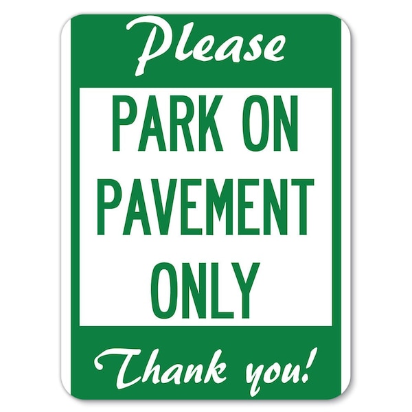 Please Park on Pavement Thank You Heavy-Gauge Alum Rust Proof Parking Sign, 18" x 24", A-1824-23286